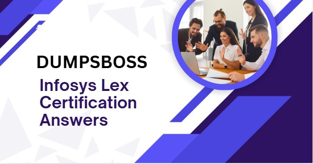 DUMPSBOSS Unlock the Secret to Success with Infosys Lex Certification Answers DUMPSBOSS Unlock the Secret to Success with Infosys Lex Certification Answers
