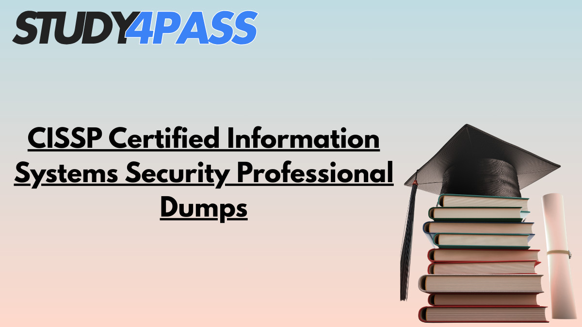 CISSP Certified Information Systems Security Professional Dumps CISSP Certified Information Systems Security Professional Dumps