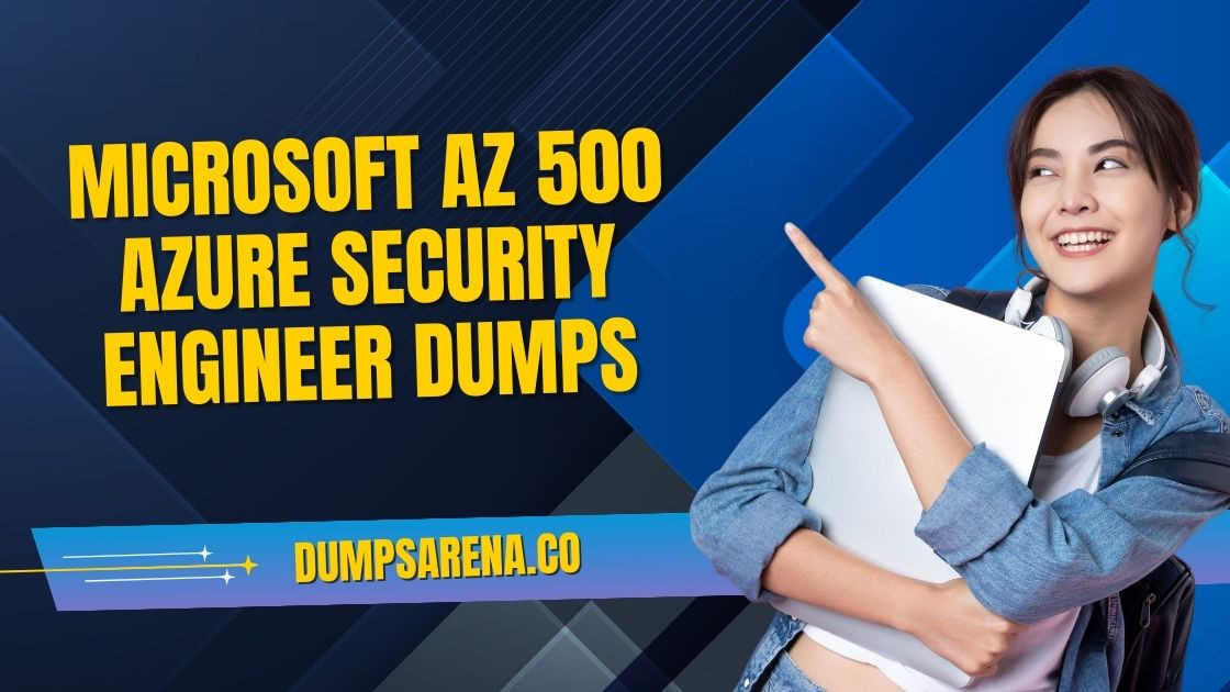 Microsoft AZ 500 Azure Security Engineer Dumps Microsoft AZ 500 Azure Security Engineer Dumps