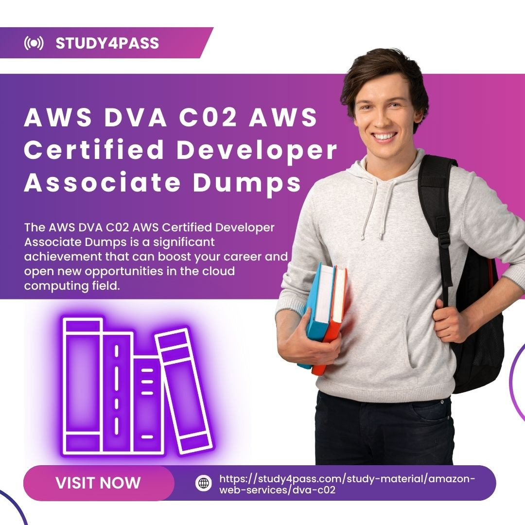 How to Pass AWS DVA C02 AWS Certified Developer Associate Dumps Effectively with Study4Pass How to Pass AWS DVA C02 AWS Certified Developer Associate Dumps Effectively with Study4Pass