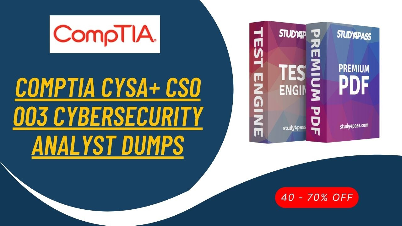 Best CompTIA CySA+ CS0 003 Cybersecurity Analyst Dumps From Study4Pass Best CompTIA CySA+ CS0 003 Cybersecurity Analyst Dumps From Study4Pass
