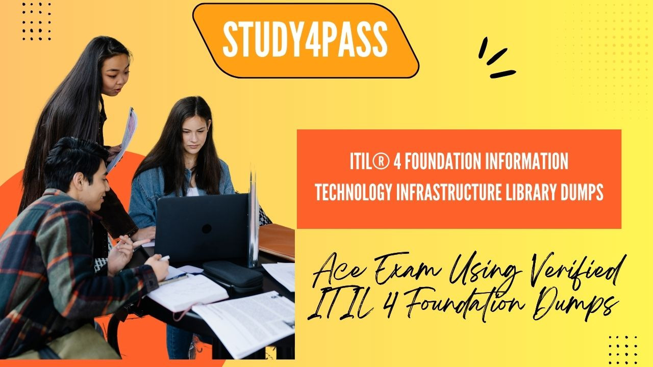 Try Free ITIL 4 Foundation Information Technology Infrastructure Library Dumps Sample at Study4Pass Try Free ITIL 4 Foundation Information Technology Infrastructure Library Dumps Sample at Study4Pass