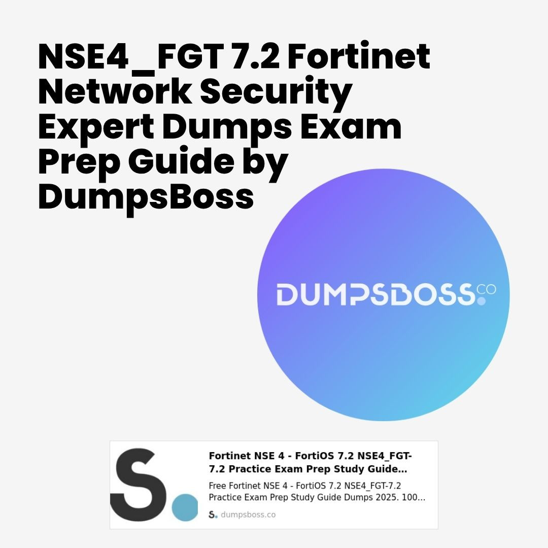 NSE4_FGT 7.2 Fortinet Network Security Expert Dumps Study Material by DumpsBoss NSE4_FGT 7.2 Fortinet Network Security Expert Dumps Study Material by DumpsBoss