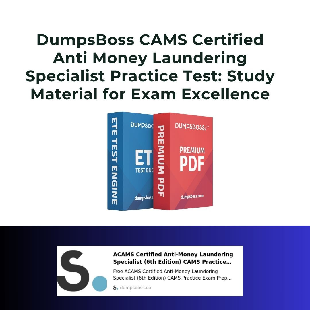 DumpsBoss CAMS Certified Anti Money Laundering Specialist Practice Test: Your Complete Study Material DumpsBoss CAMS Certified Anti Money Laundering Specialist Practice Test: Your Complete Study Material