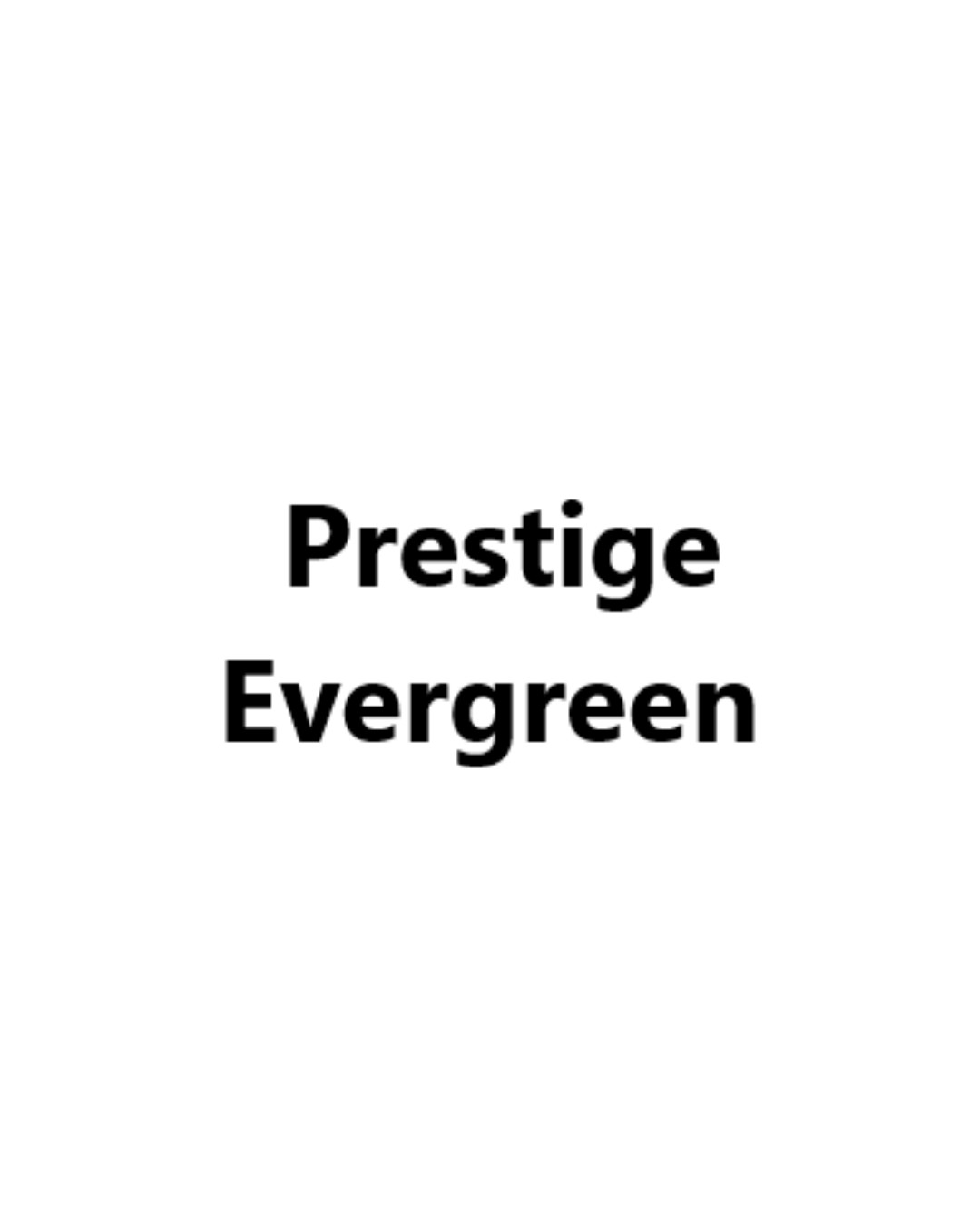 Prestige Evergreen Prestige Evergreen
